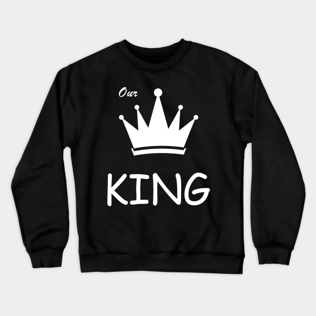 Our king t-shirt for father Crewneck Sweatshirt by ABC Art